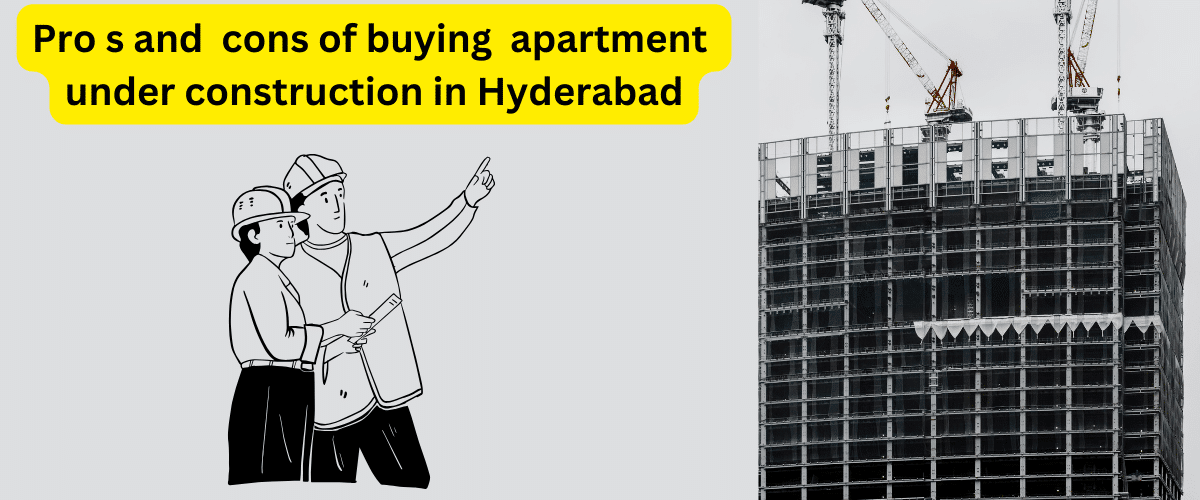 advantages of buying apartment-under-construction-in Hyderabad.